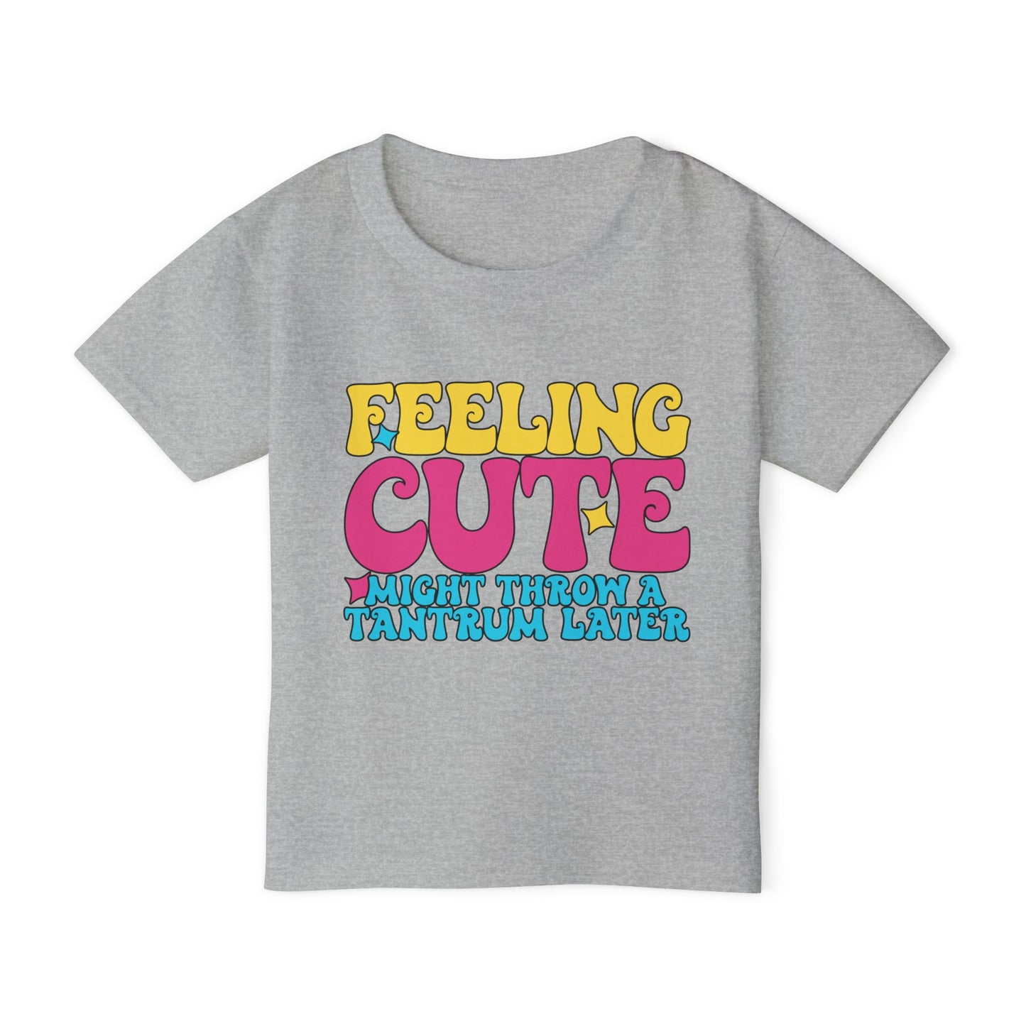 Feeling Cute Might Throw A Tantrum Later Heavy Cotton™ Toddler T-shirt