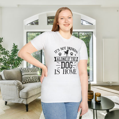 It's Not Drinking Alone If Your Dog Is Home Adult T-shirt