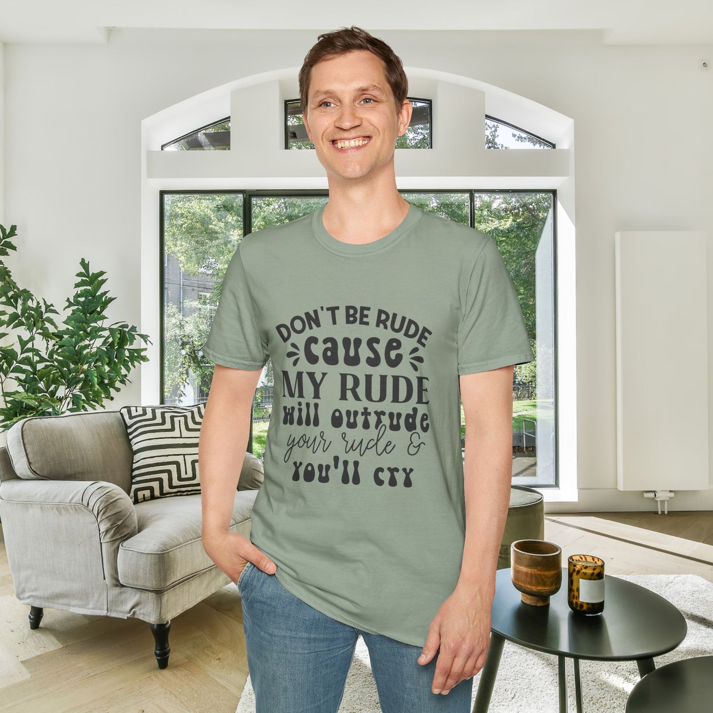 Don't Be Rude Cause My Rude Will Outrude Your Rude & You'll Cry Adult T-shirt