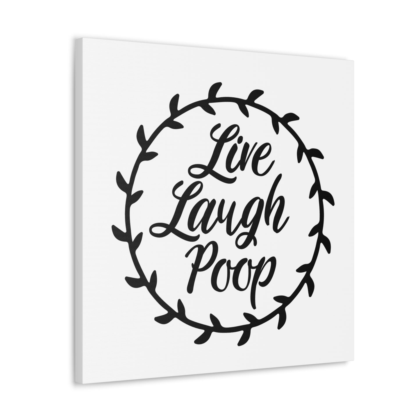 Live Laugh Poop Canvas Square Wraps w/o Frame