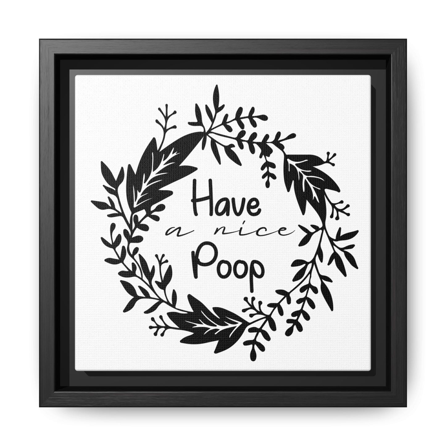 Have A Nice Poop (Floral) Canvas Bathroom Art