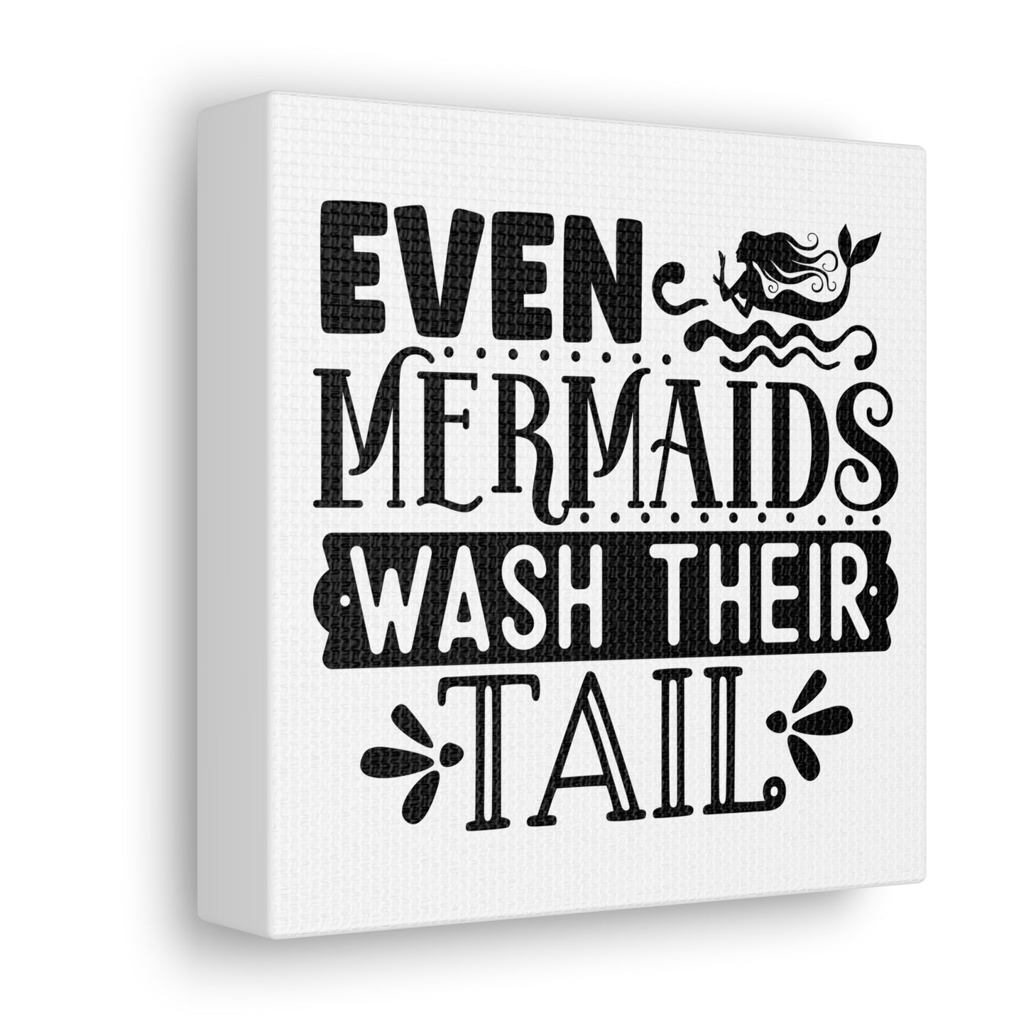 Even Mermaids Wash Their Tails Canvas Square Wraps w/o Frame