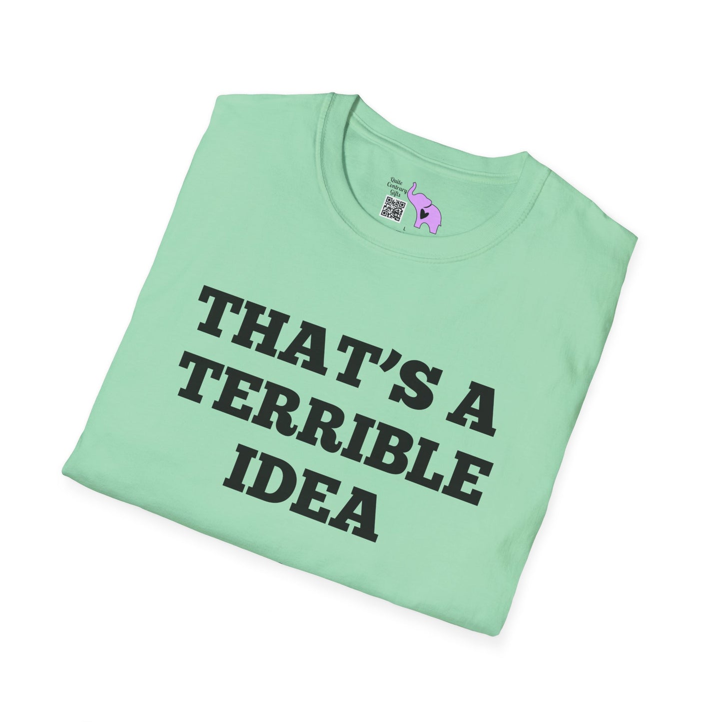 That's A Terrible Idea; What Time? T-shirt