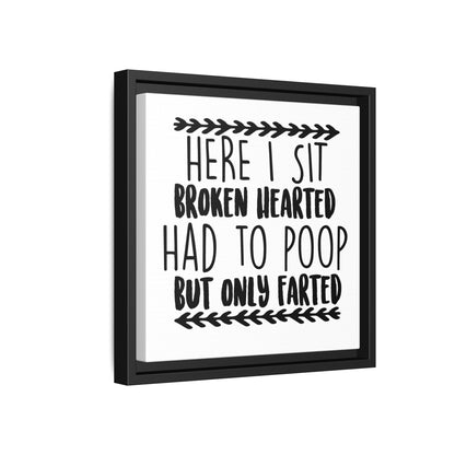 Here I Sit Broken Hearted Had To Poop But Only Farted Framed Canvas Bathroom Art