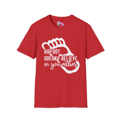 Bigfoot Doesn't Believe In You Either Adult T-shirt