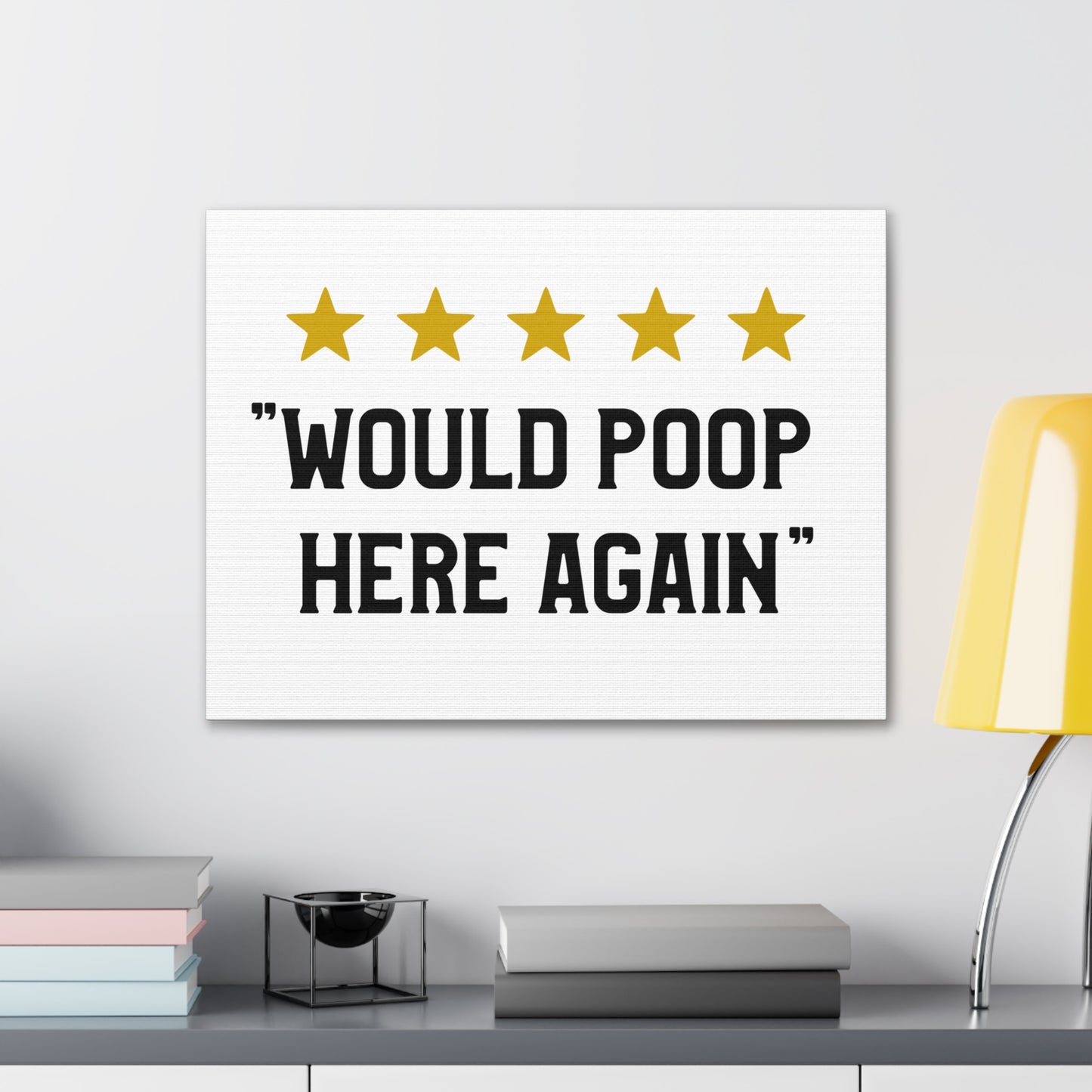 Would Poop Here Again Canvas Horizontal Wraps w/o Frame