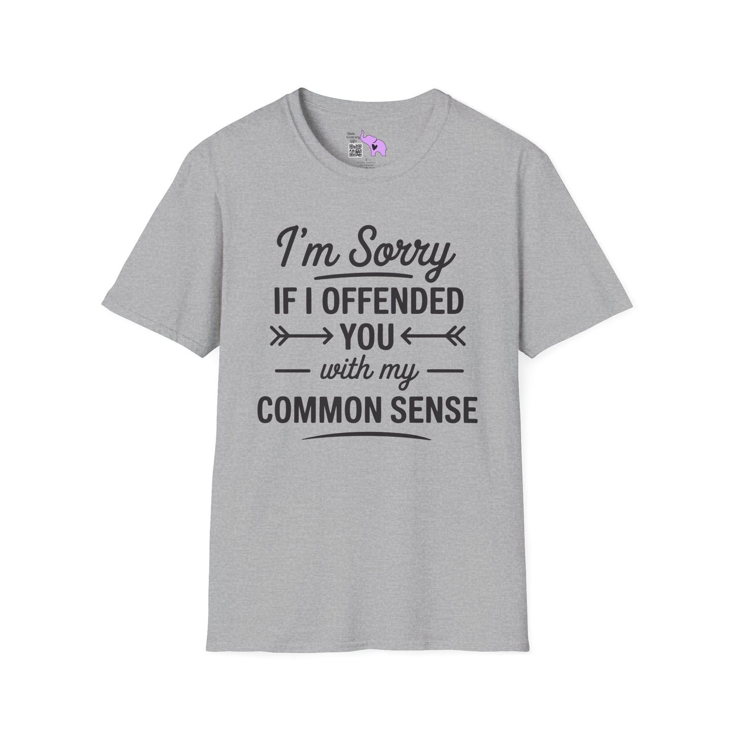 I'm Sorry If I Offended You With My Common Sense Adult T-shirt