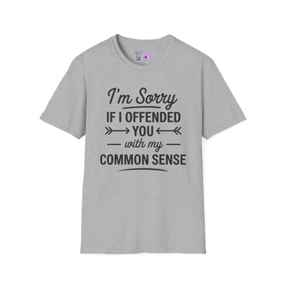 I'm Sorry If I Offended You With My Common Sense Adult T-shirt
