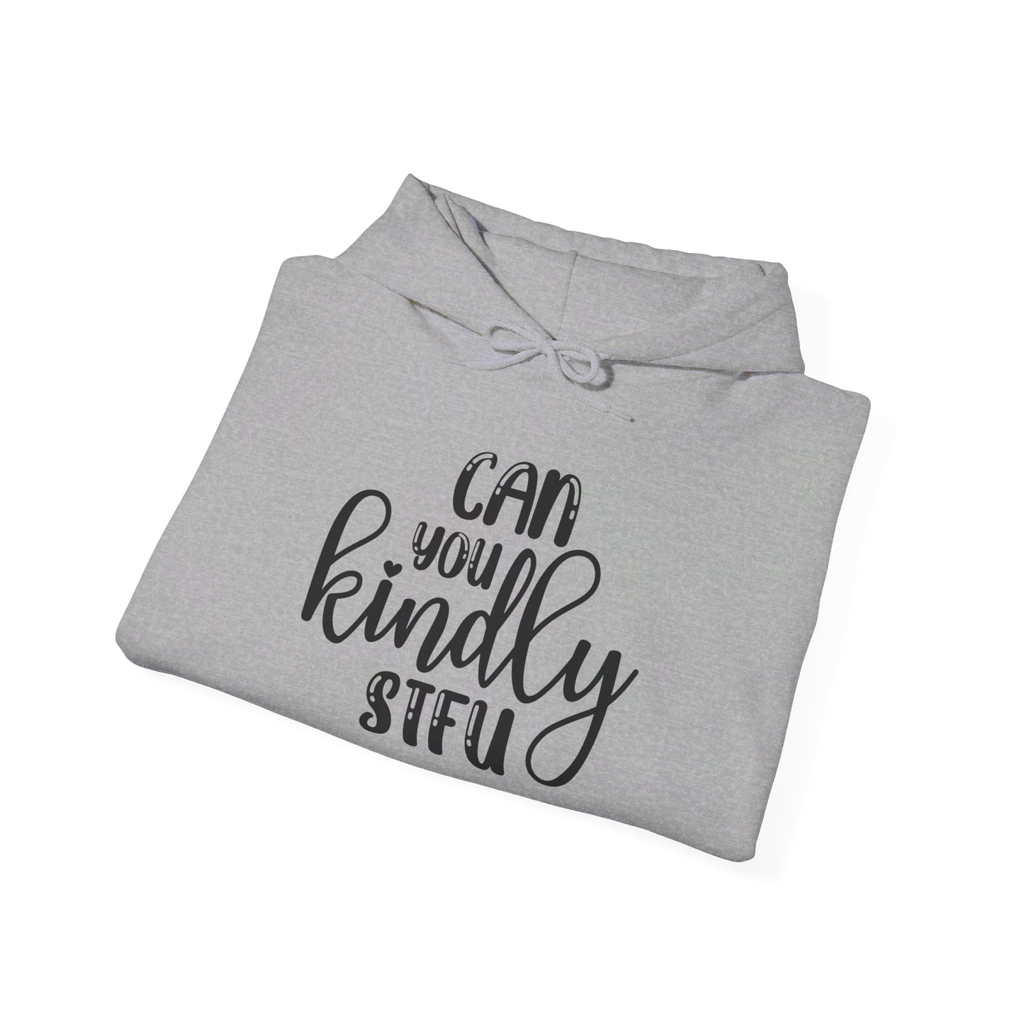 Can You Kindly STFU Heavy Blend™ Hooded Sweatshirt