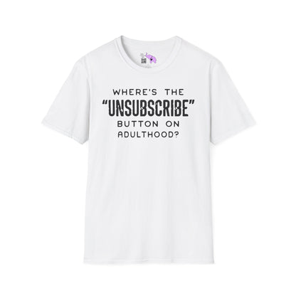 What's The Unsubscribe Button On Adulthood Adult T-shirt