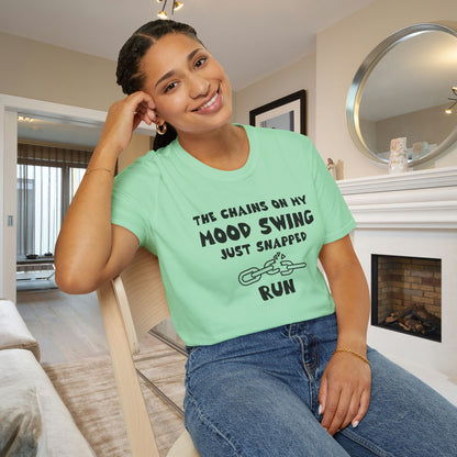 The Chains On My Mood Swing Just Snapped...Run Adult T-shirt