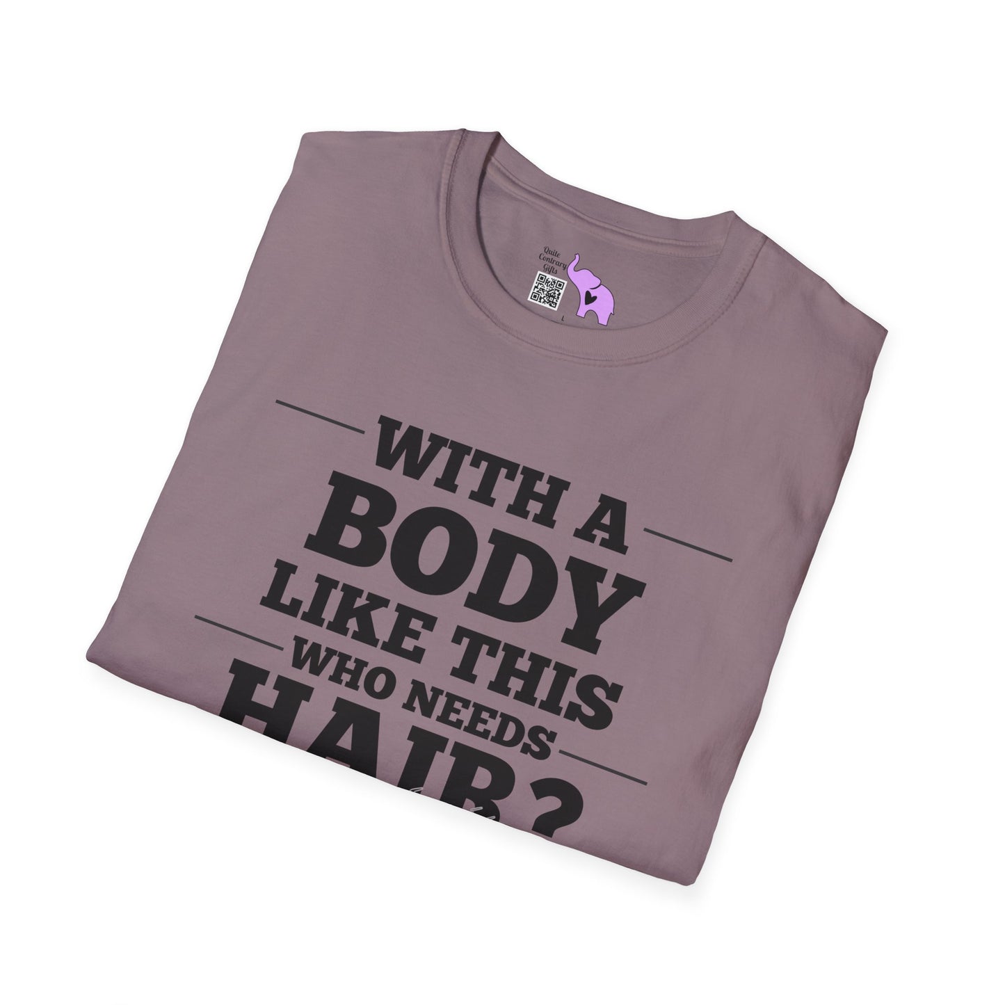 With A Body Like This Who Needs Hair? Adult T-shirt