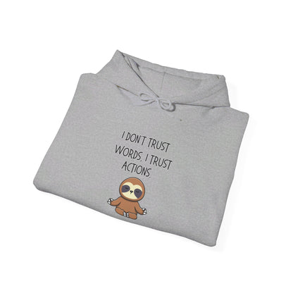 I Don't Trust Words I Trust Actions Sloth Heavy Blend™ Hooded Sweatshirt