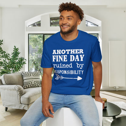 Another Fine Day Ruined By Responsibility Adult T-shirt