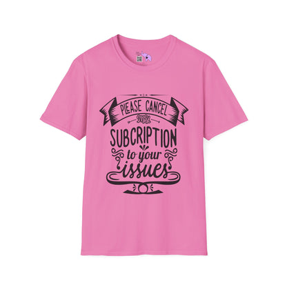 Please Cancel My Subscriptions to Your Issues T-shirt