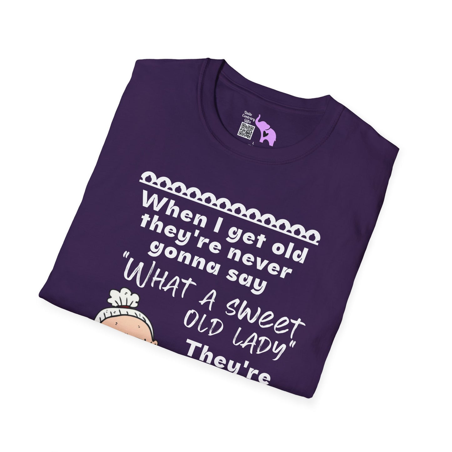 When I Get Old They're Never Gonna Say... Adult T-shirt