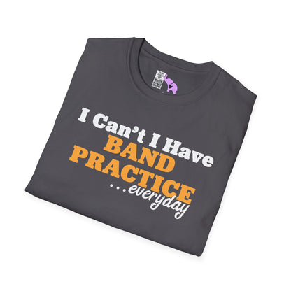 I Can't I Have Band Practice Everyday Adult T-shirt