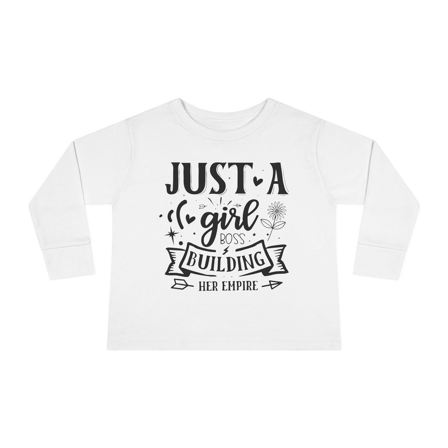 Just A Girl Boss Building Her Empire Toddler Long Sleeve Tee