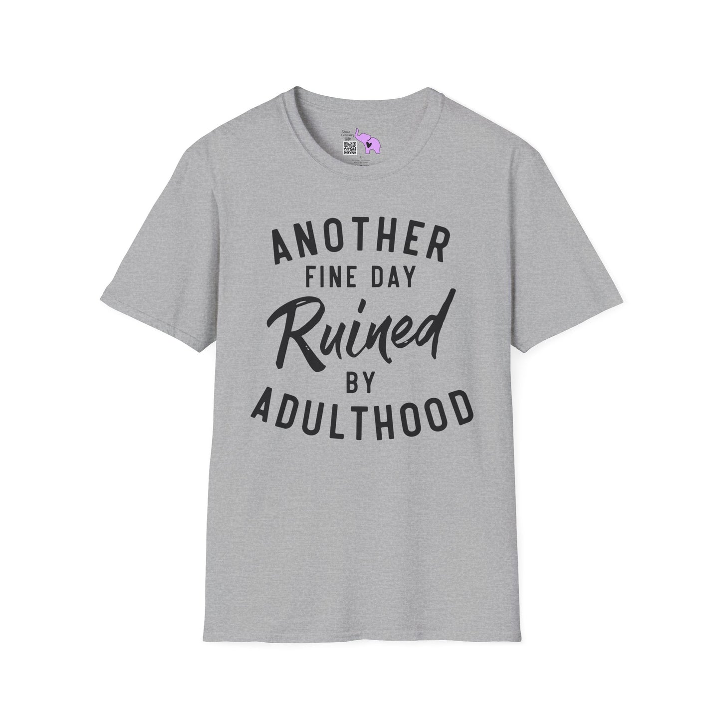 Another Fine Day Ruined By Adulthood Adult T-shirt