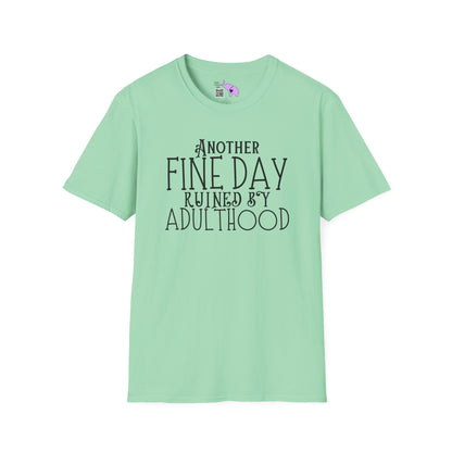 Another Fine Day Ruined By Adulthood Adult T-shirt