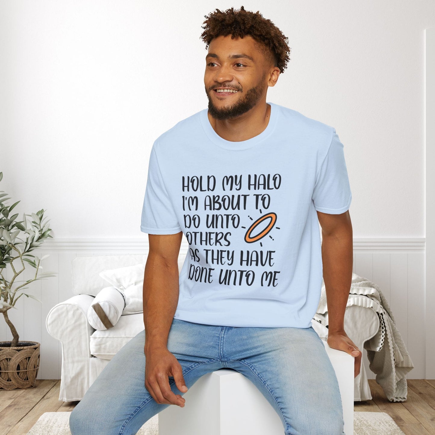 ""Hold My Halo I'm About To Do Unto Others... Adult T-shirt