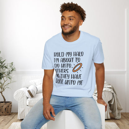""Hold My Halo I'm About To Do Unto Others... Adult T-shirt