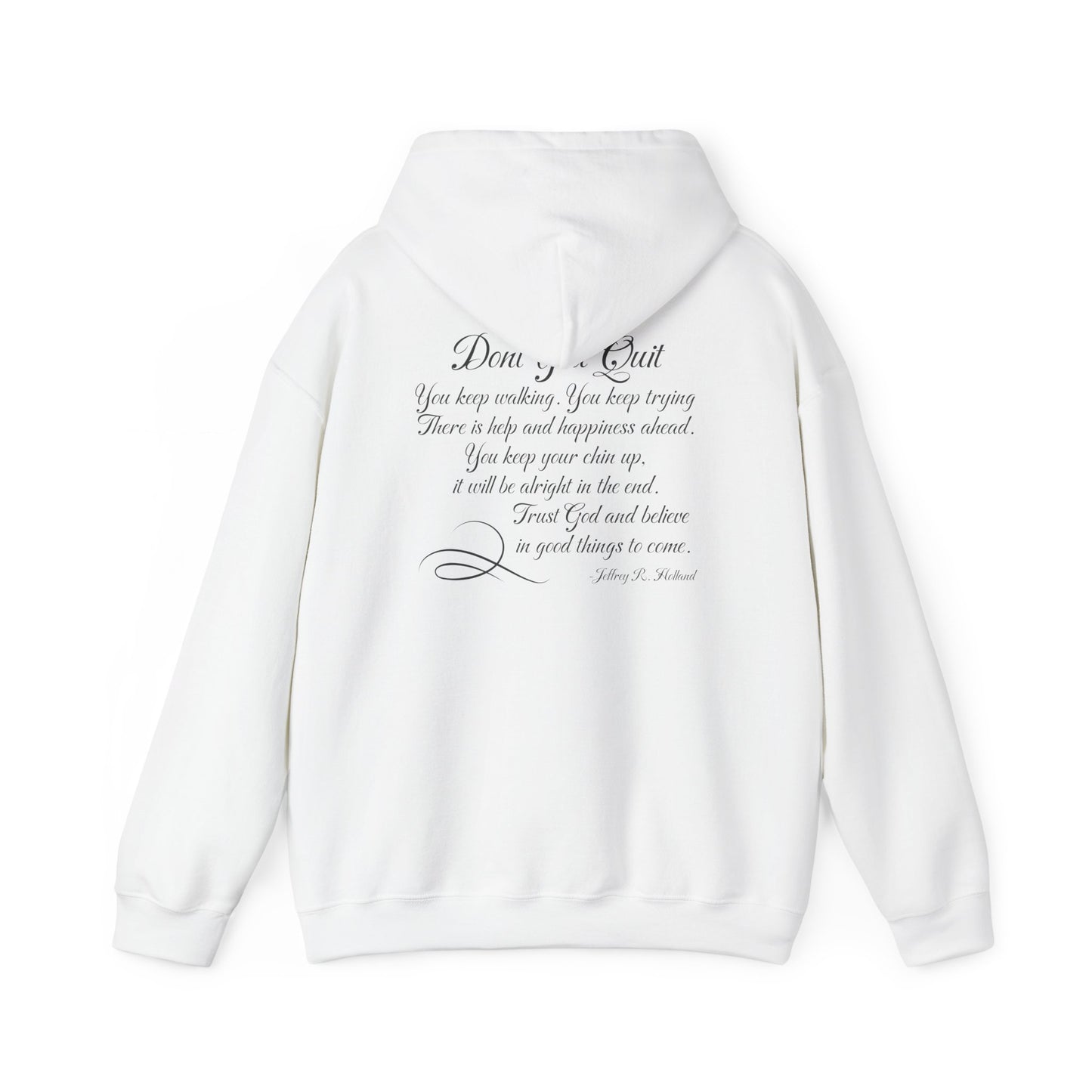 Don't You Quit! quote by Jeffrey R. Holland Adult Heavy Blend™ Hoodie