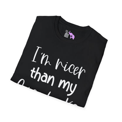 I'm Nicer Than My Face Looks Adult T-shirt