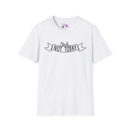 Nah Not Today Adult T-shirt