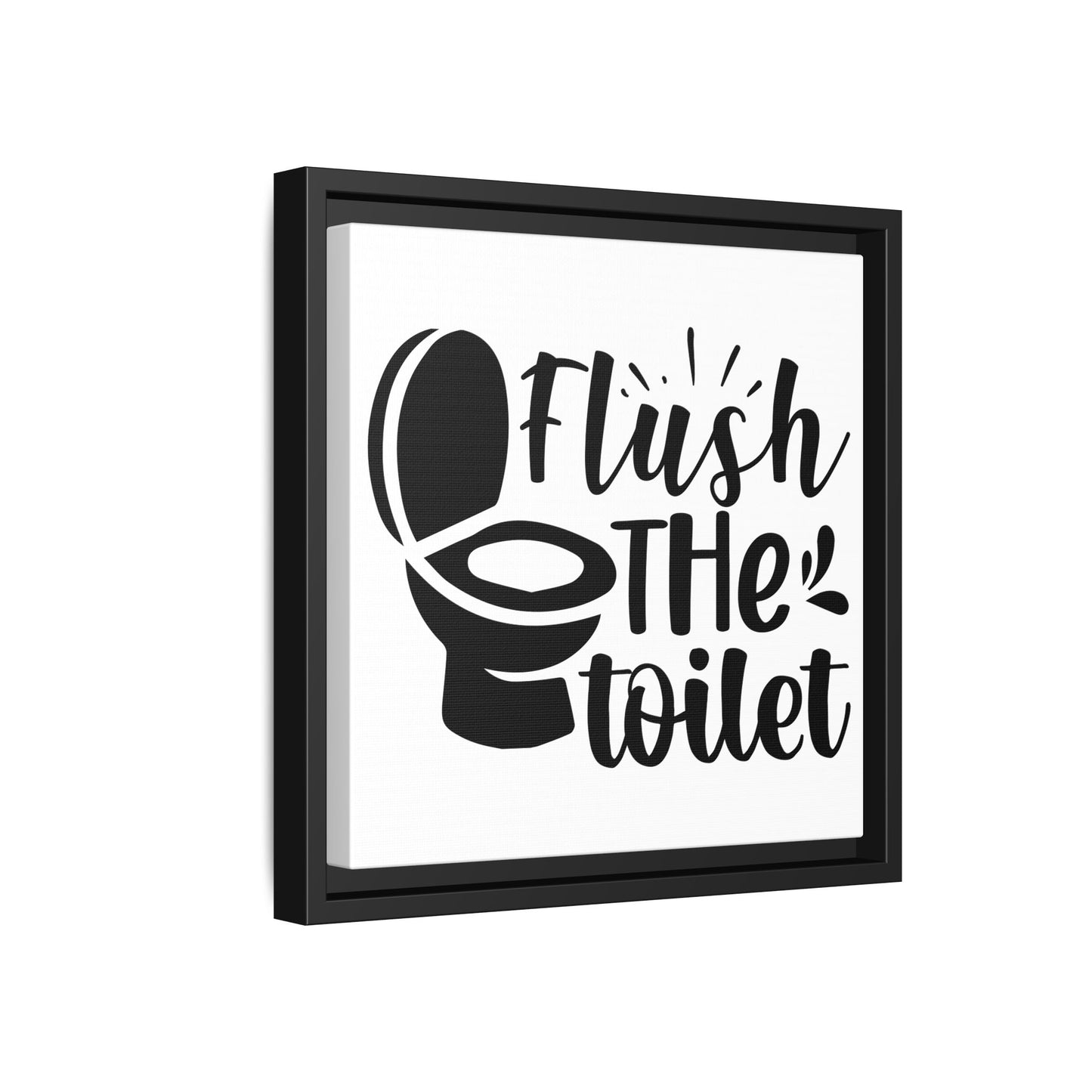 Flush The Toilet Canvas Bathroom Art