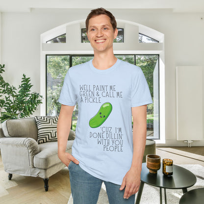 Well Paint Me Green & Call Me a Pickle... Adult T-shirt