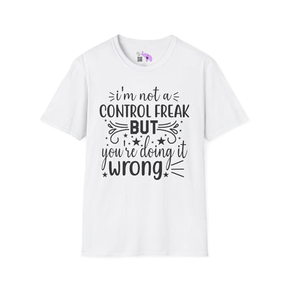 I'm Not A Control Freak But You're Doing It Wrong Adult T-shirt