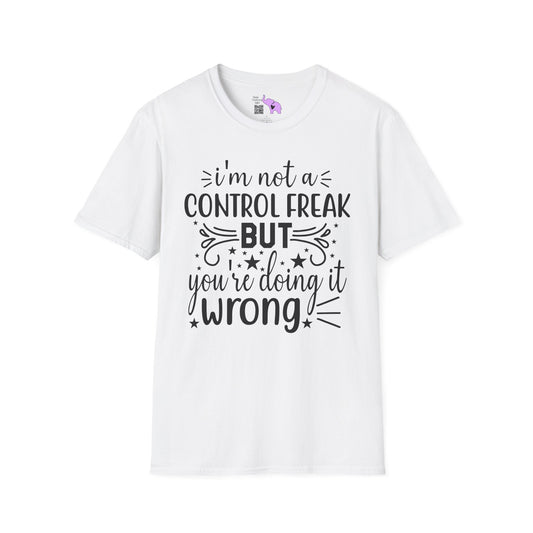 I'm Not A Control Freak But You're Doing It Wrong Adult T-shirt