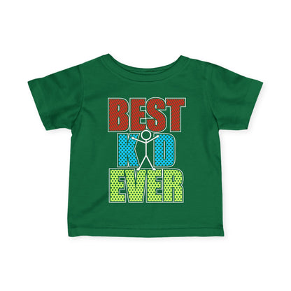 Best Kid Ever (Colorful) Infant Soft T-Shirt
