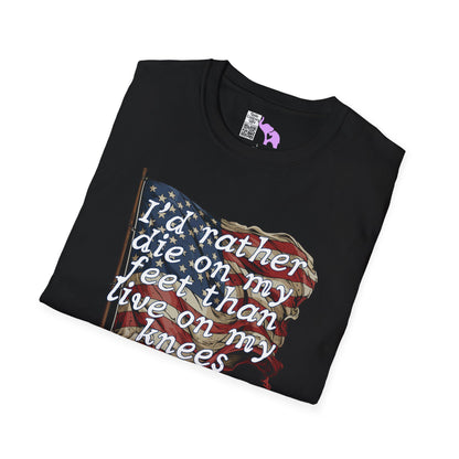 I'd Rather Die On My Feet Than Live On My Knees Adult T-shirt