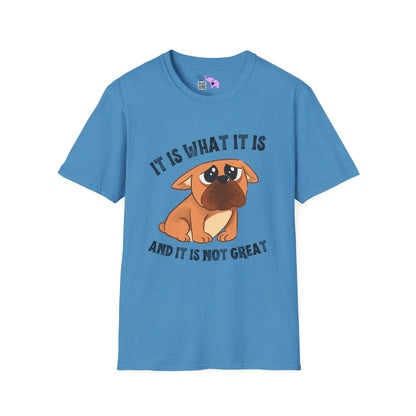 It Is What It Is And It's Not Great (Dog) Adult T-shirt