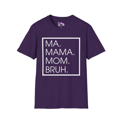 Ma. Mama. Mom. Bruh. Adult T-shirt