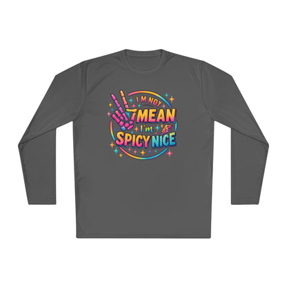 I'm Not Mean I'm Spicy Nice Adult Long Sleeve Tee