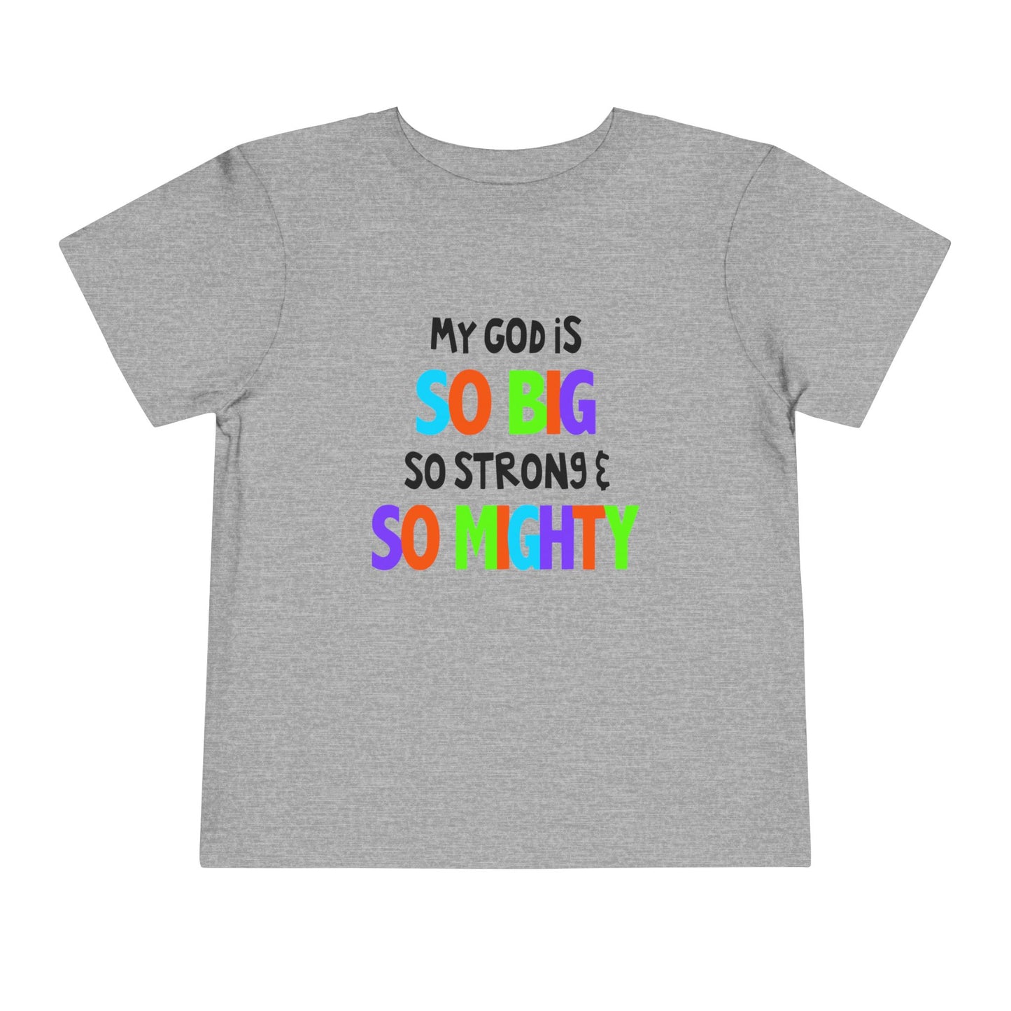 My God is So Big, So Strong, & So Mighty Toddler Tee