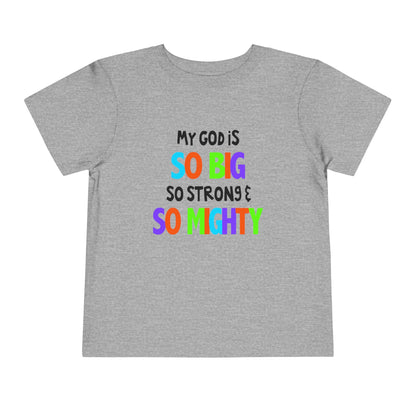 My God is So Big, So Strong, & So Mighty Toddler Tee