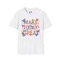 Make Today Great Adult T-shirt