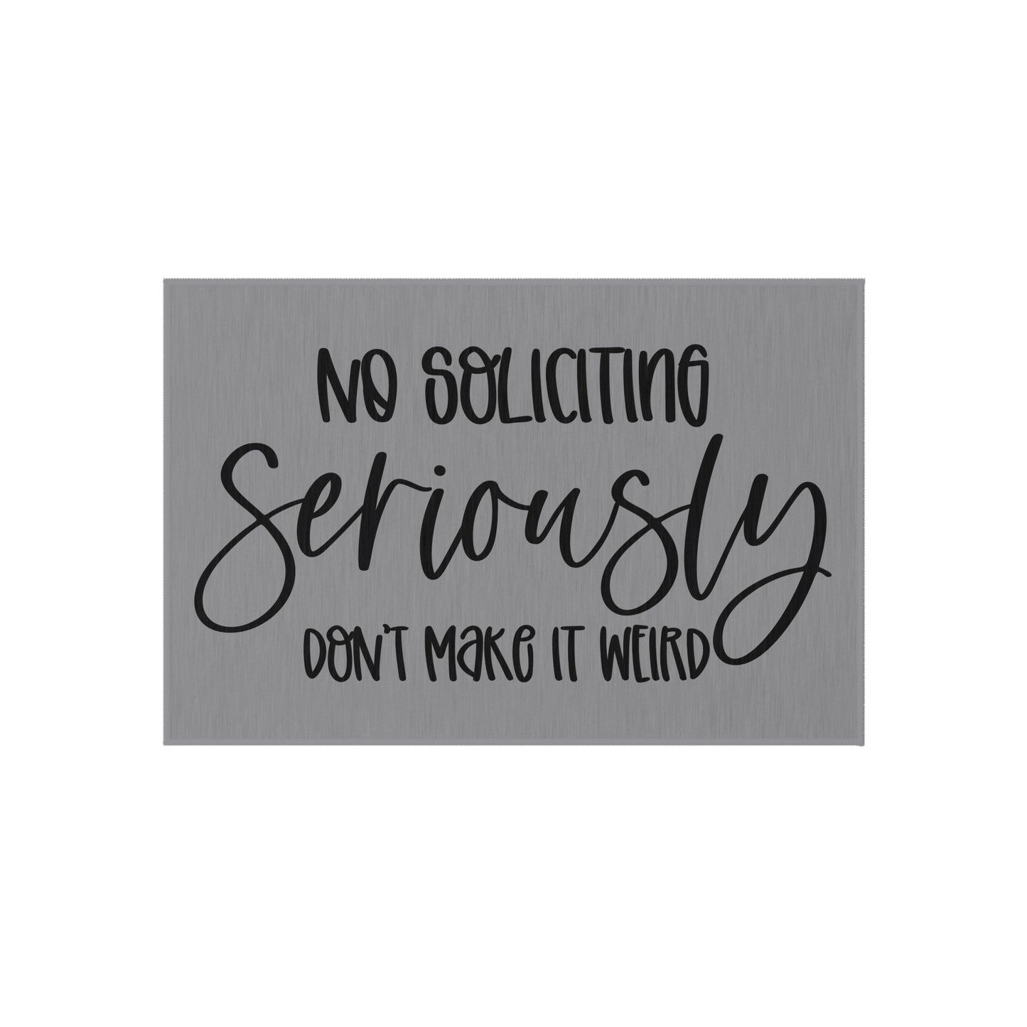No Soliciting Seriously Don't Make It Weird Outdoor Rug