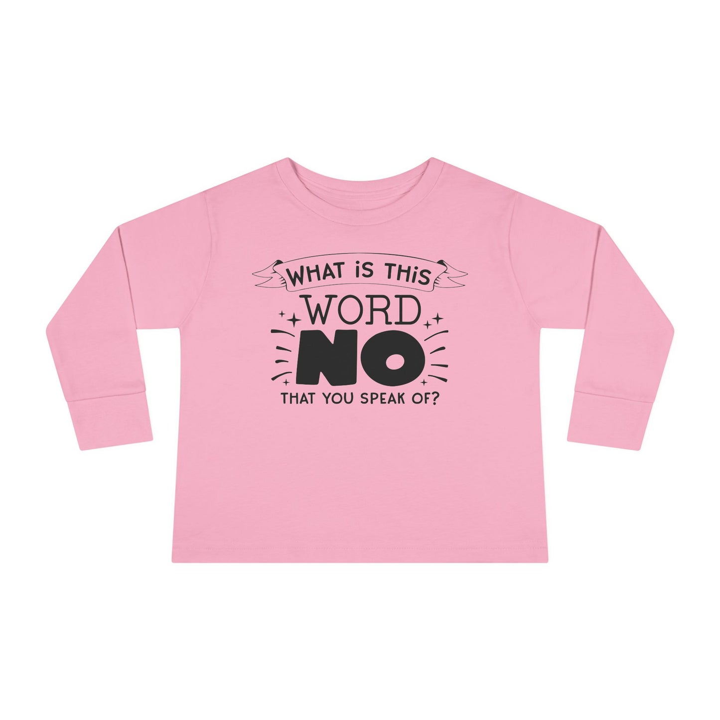 What Is This Word No That You Speak Of? Toddler Long Sleeve Tee
