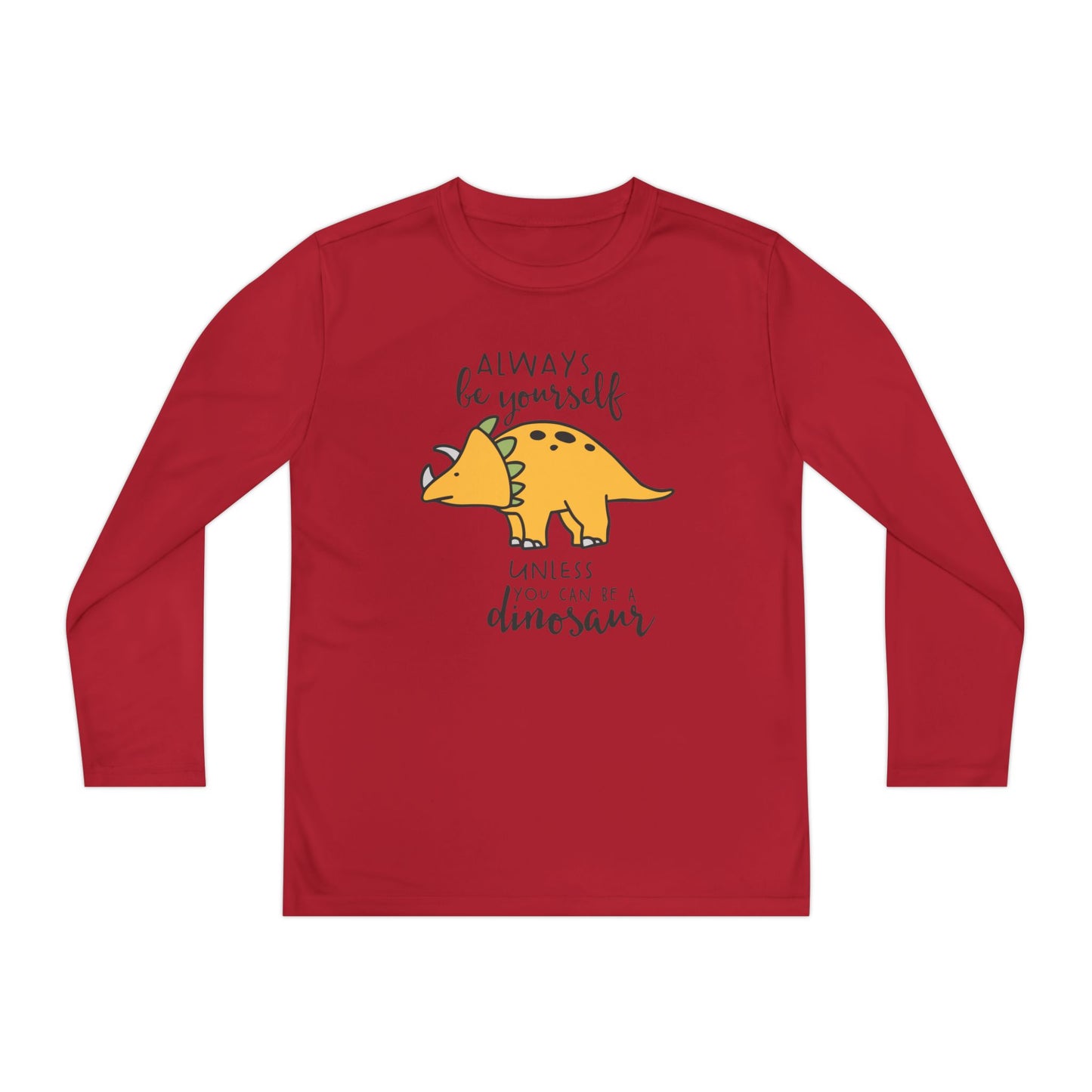 Always Be Yourself Unless You Can Be A Dinosaur Youth Long Sleeve Tee