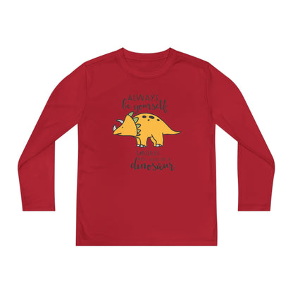 Always Be Yourself Unless You Can Be A Dinosaur Youth Long Sleeve Tee