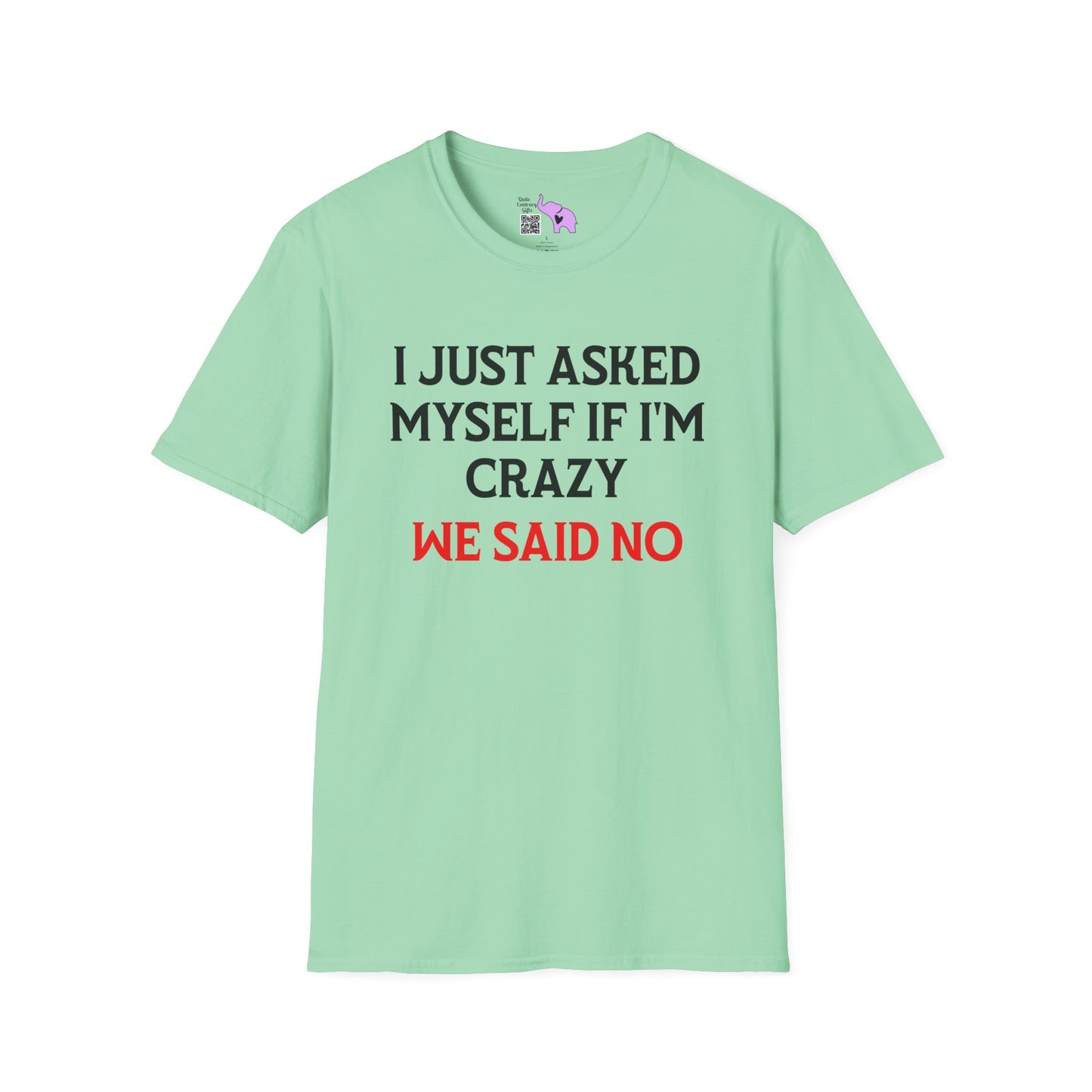 I Just Asked Myself If I'm Crazy We Said No Adult T-shirt