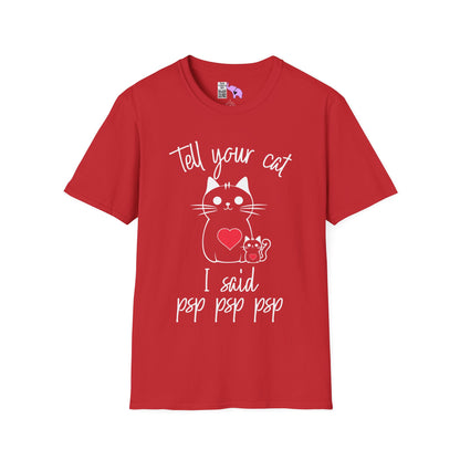 Tell Your Cat I Said Psp Psp Psp Adult T-shirt