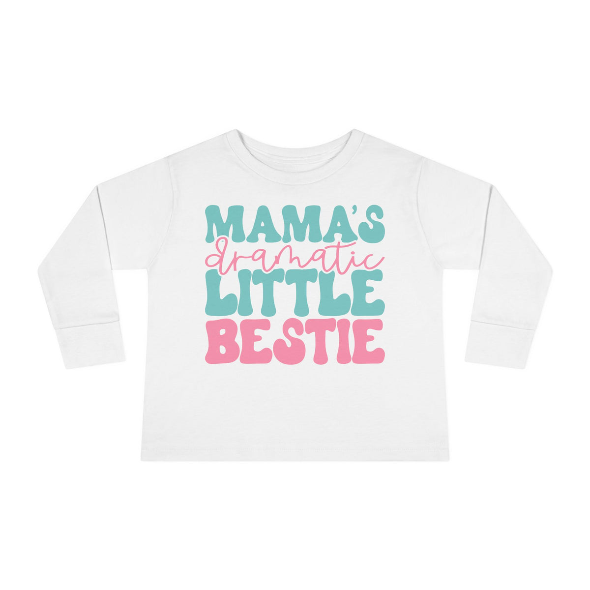 Mama's Dramatic Little Bestie Toddler Long Sleeve Tee