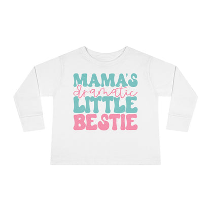Mama's Dramatic Little Bestie Toddler Long Sleeve Tee