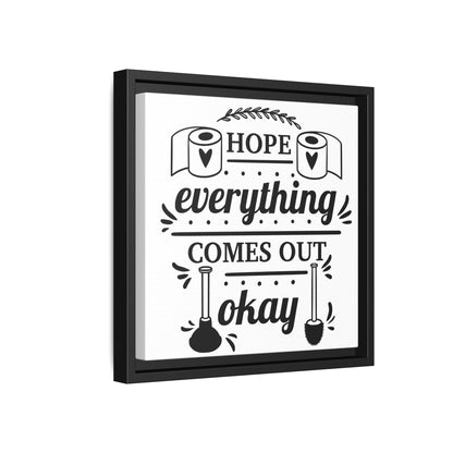 Hope Everything Comes Out Okay Framed Canvas Bathroom Art